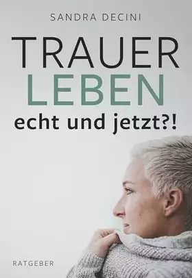 Couverture du produit · TRAUER LEBEN echt und jetzt?!: Ratgeber