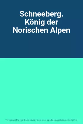 Couverture du produit · Schneeberg. König der Norischen Alpen