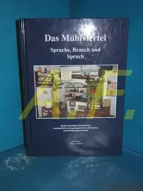 Couverture du produit · Das Mühlviertel - Sprache, Brauch und Spruch