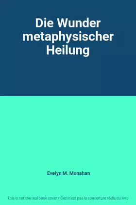 Couverture du produit · Die Wunder metaphysischer Heilung