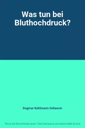 Couverture du produit · Was tun bei Bluthochdruck?