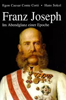 Couverture du produit · Kaiser Franz Joseph. Im Abendglanz einer Epoche