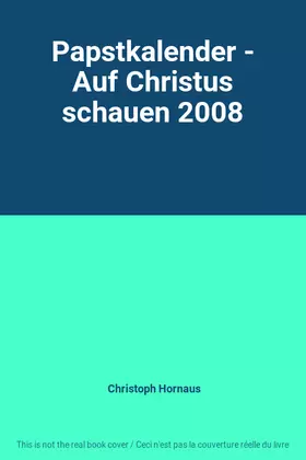 Couverture du produit · Papstkalender - Auf Christus schauen 2008