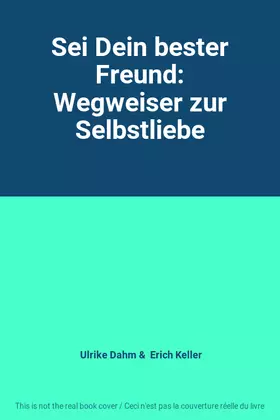 Couverture du produit · Sei Dein bester Freund: Wegweiser zur Selbstliebe