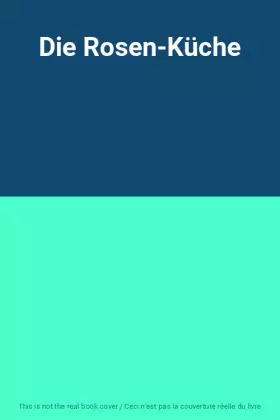 Couverture du produit · Die Rosen-Küche