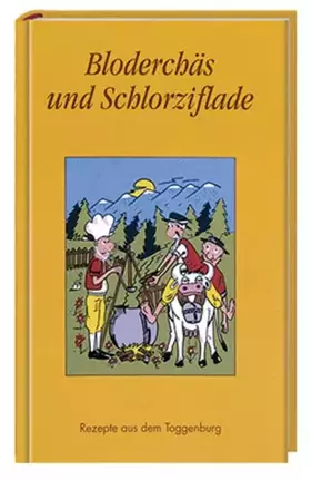 Couverture du produit · Bloderchäs und Schlorziflade: Rezepte aus dem Toggenburg
