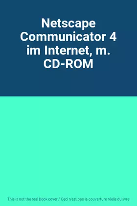 Couverture du produit · Netscape Communicator 4 im Internet, m. CD-ROM