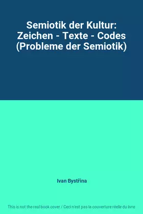 Couverture du produit · Semiotik der Kultur: Zeichen - Texte - Codes (Probleme der Semiotik)