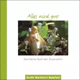 Couverture du produit · Alles wird gut: Das kleine Buch der Zuversicht