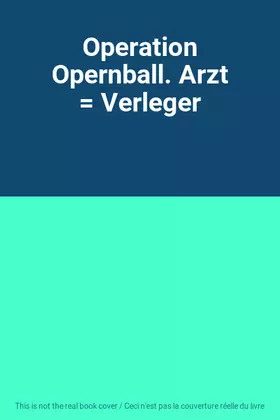Couverture du produit · Operation Opernball. Arzt = Verleger