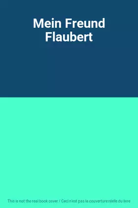 Couverture du produit · Mein Freund Flaubert