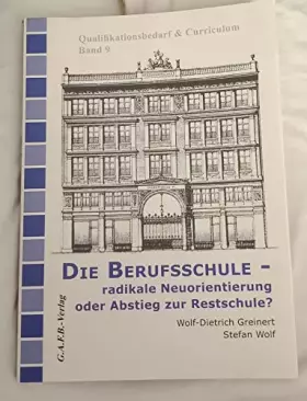 Couverture du produit · Die Berufsschule - radikale Neuorientierung oder Abstieg zur Restschule?