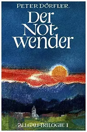 Couverture du produit · Allgäu-Trilogie / Der Notwender