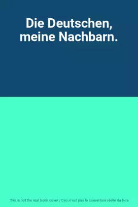 Couverture du produit · Die Deutschen, meine Nachbarn.