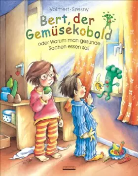 Couverture du produit · Bert, der Gemüsekobold oder Warum man gesunde Sachen essen soll
