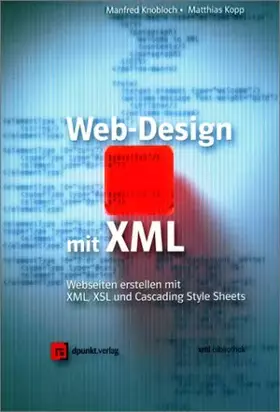 Couverture du produit · Web-Design mit XML: Webseiten erstellen mit XML, XSL und Cascading Style Sheets