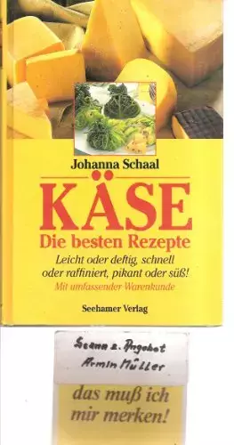 Couverture du produit · Käse. Die besten Rezepte. Leicht oder deftig, schnell oder raffiniert, pikant oder süß