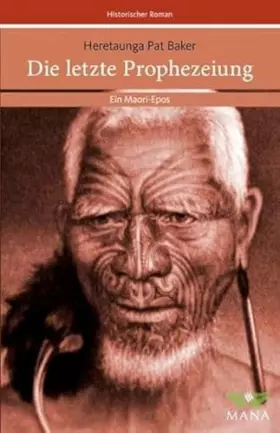 Couverture du produit · Die letzte Prophezeiung. Ein Maori-Epos