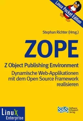 Couverture du produit · ZOPE, Z Object Publishing Environment: Dynamische Web-Applikationen mit dem Open Source Framework realisieren