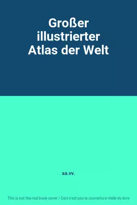 Couverture du produit · Großer illustrierter Atlas der Welt