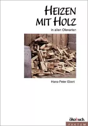 Couverture du produit · Heizen mit Holz: In allen Ofenarten