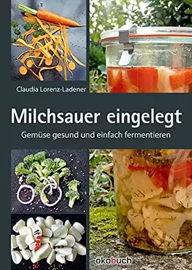 Couverture du produit · Milchsauer eingelegt: Gemüse gesund und einfach fermentieren