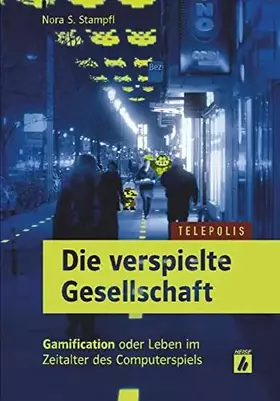 Couverture du produit · Die verspielte Gesellschaft (TELEPOLIS): Gamification oder Leben im Zeitalter des Computerspiels