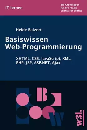 Couverture du produit · Basiswissen Web-Programmierung. XHTML, CSS, JavaScript, XML, PHP, JSP, ASP.NET, Ajax