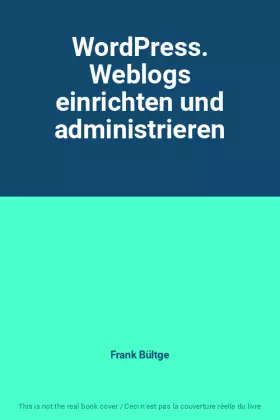 Couverture du produit · WordPress. Weblogs einrichten und administrieren