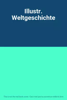 Couverture du produit · Illustr. Weltgeschichte