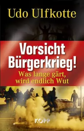 Couverture du produit · Vorsicht Bürgerkrieg!: Was lange gärt, wird endlich Wut