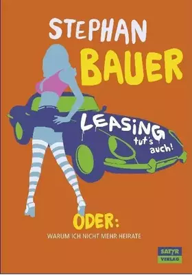 Couverture du produit · Leasing tut's auch: Oder: Warum ich nicht mehr heirate