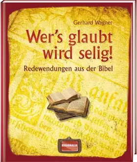 Couverture du produit · Wer's glaubt wird selig!: Redewendungen aus der Bibel