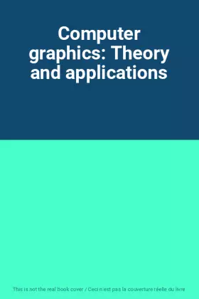 Couverture du produit · Computer graphics: Theory and applications