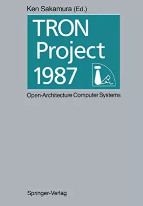 Couverture du produit · Tron Project 1987 Open Architecture Computer Systems: Proceedings of the Third Tron Project Symposium