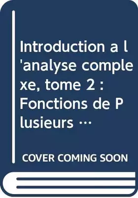 Couverture du produit · Introduction à l'analyse complexe, tome 2 : Fonctions de Plusieurs Variables