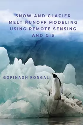Couverture du produit · Snow and Glacier Melt Runoff Modeling using Remote Sensing and GIS