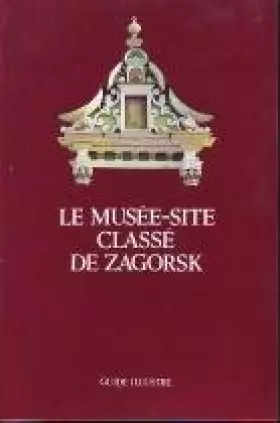 Couverture du produit · Le Musée-site classé de Zagorsk