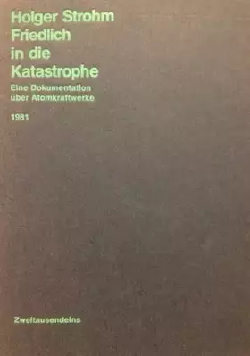 Couverture du produit · Friedlich in Die Katastrophe. Eine Dokumentation ?ber Atomkraftwerke