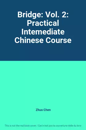 Couverture du produit · Bridge: Vol. 2: Practical Intemediate Chinese Course