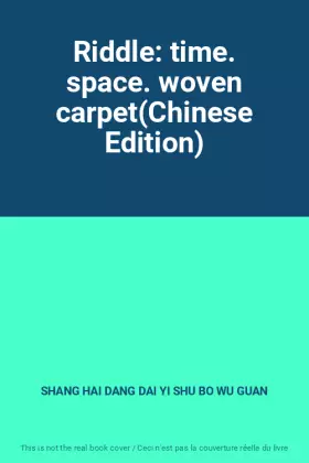 Couverture du produit · Riddle: time. space. woven carpet(Chinese Edition)