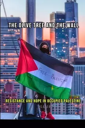Couverture du produit · Palestine: The Olive Tree And The Wall