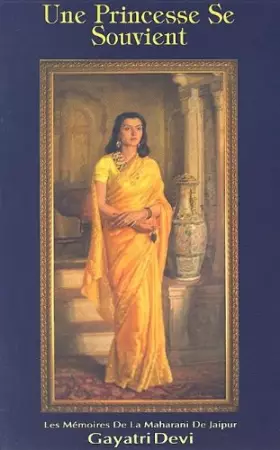 Couverture du produit · UNE PRINCESSE SE SOUVIENT.LES MEMOIRES DE LA MAHARANI DE JAIPUR.