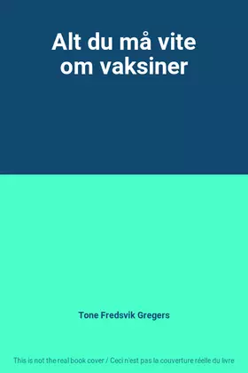 Couverture du produit · Alt du må vite om vaksiner