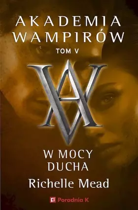 Couverture du produit · Akademia Wampirów Tom 5 W mocy ducha