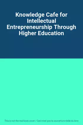 Couverture du produit · Knowledge Cafe for Intellectual Entrepreneurship Through Higher Education