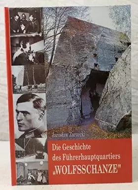 Couverture du produit · Die Geschichte des Führerhauptquartiers 'Wolfsschanze'.