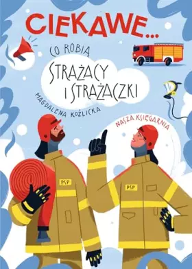 Couverture du produit · Ciekawe... Co robią strażacy i strażaczki