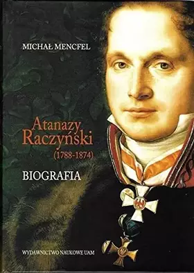 Couverture du produit · Atanazy Raczyński (1788-1874). Biografia (1)