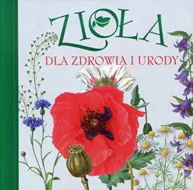 Couverture du produit · Zioła dla zdrowia i urody